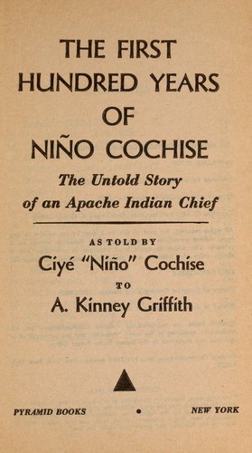 The First Hundred Years of Nino Cochise (The Untold Story of an Apache Indian Chief)