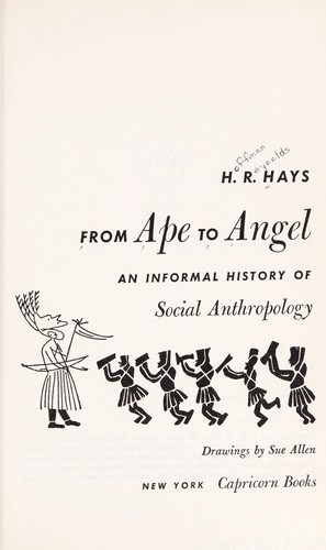 From ape to angel; an informal history of social anthropology