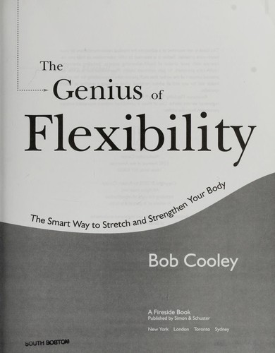 The genius of flexibility : the smart way to stretch and strengthen your body