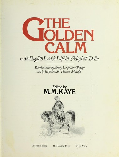 The Golden calm : an English lady's life in Moghul Delhi : reminiscences