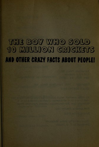 The boy who sold 10 million crickets, and other crazy facts about people!
