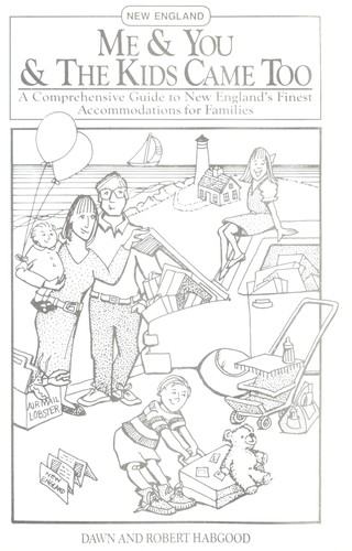 Me & you & the kids came too : a comprehensive guide to New England's finest accommodations for families