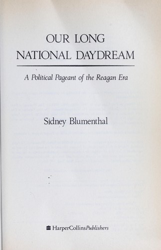Our long national daydream : a political pageant of the Reagan era
