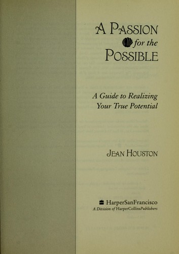 A passion for the possible : a guide to realizing your true potential