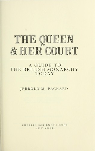 The Queen & her court : a guide to the British monarchy today