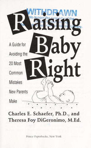 Raising Baby Right : A Guide To The 20 Most Common Mistakes New Parents Make