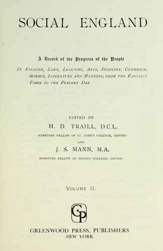 Social England; a record of the progress of the people in religion, laws, learning, arts, industry, commerce, science, literature and manners, from the earliest times to the present day