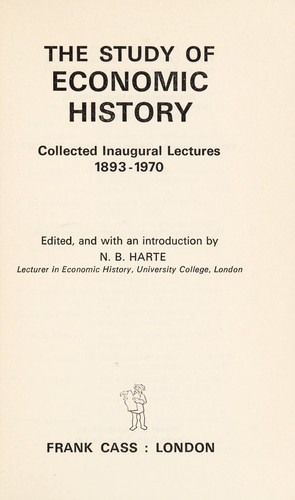 The study of economic history: collected inaugural lectures, 1893-1970