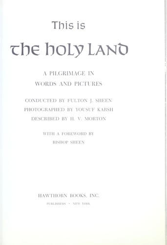 This is the Holy Land, a pilgrimage in words and pictures