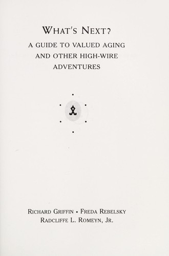 What's next? : a guide to valued aging and other high-wire adventures