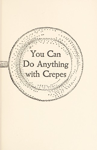 You can do anything with crepes