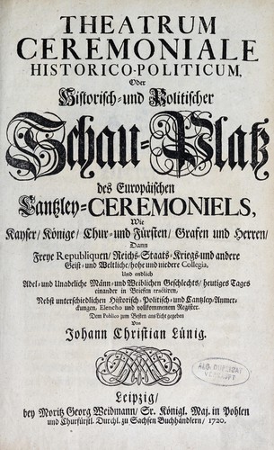 Theatrum ceremoniale historico-politicum, oder, Historisch- und politischer Schau-Platz