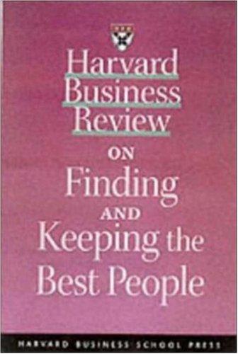 Harvard business review on finding and keeping the best people