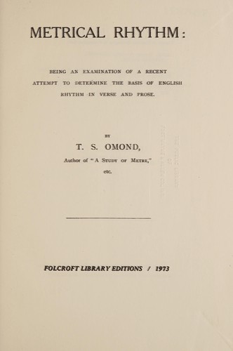 Metrical rhythm: being an examination of a recent attempt to determine the basis of English rhythm in verse and prose