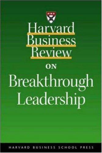 Harvard business review on breakthrough leadership