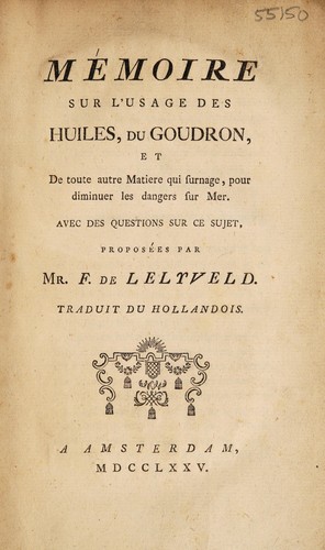 Mémoire sur l'usage des huiles, du goudron, et de toute autre matiere qui surnage, pour diminuer les dangers sur mer ...