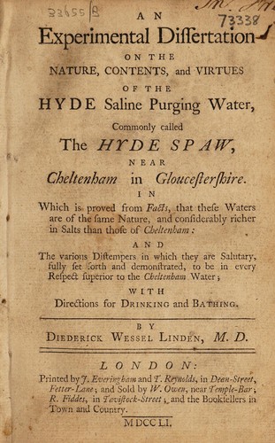 An experimental dissertation on the nature, contents, and virtues of the Hyde saline purging water, commonly called the Hyde Spaw, near Cheltenham in Gloucestershire