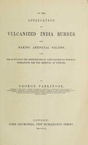 On the application of vulcanized india rubber for making artificial palates, and for supplying the deficiencies in jaws caused by surgical operations for the removal of disease