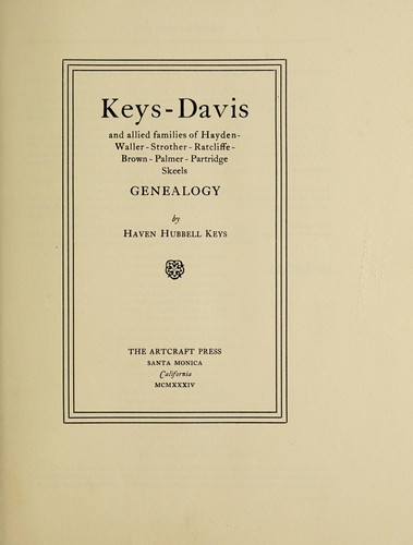 Keys-Davis and allied families of Hayden-Waller-Strother-Ratcliffe-Brown-Palmer-Partridge-Skeels genealogy