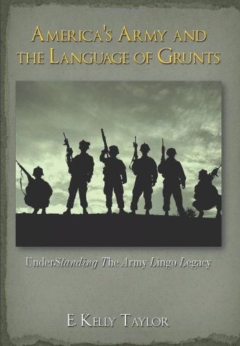 America's Army and the Language of Grunts: Understanding the Army Lingo Legacy