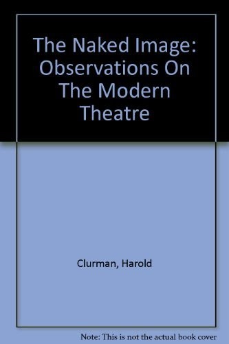 The Naked Image: Observations on the Modern Theatre