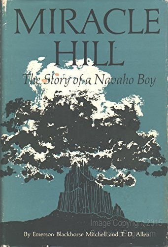 Miracle Hill the Story of a Navaho Boy
