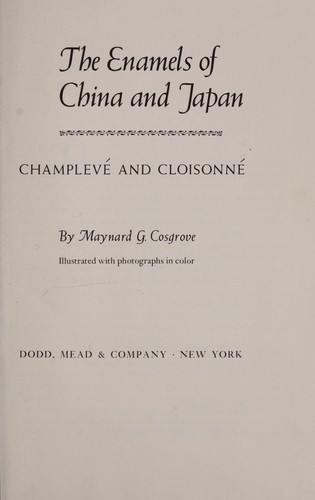 The enamels of China and Japan; champlevé and cloisonné