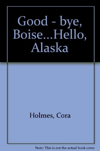 Good-Bye, Boise...Hello, Alaska