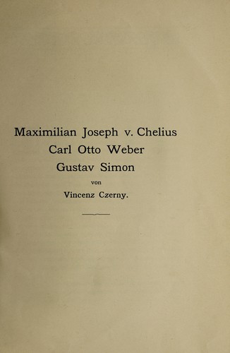 Maximilian Joseph v. Cheliu, Carl Otto Weber, Gustav Simon