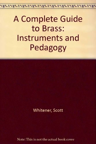 A complete guide to brass instruments and pedagogy