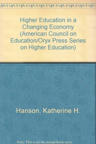 Higher Education in a Changing Economy (AMERICAN COUNCIL ON EDUCATION/ORYX PRESS SERIES ON HIGHER EDUCATION)