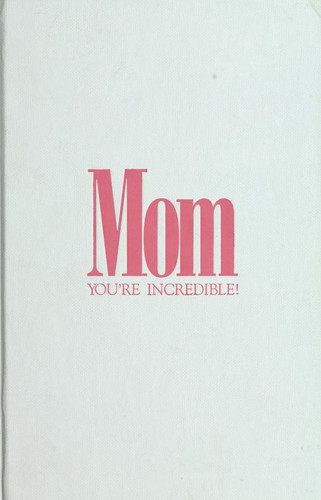 Mom, you're incredible!