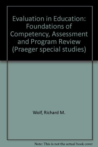 Evaluation in Education: Foundations of Competency Assessment and Program Review
