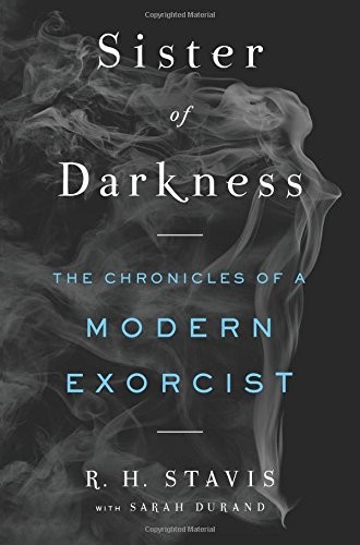 Sister of Darkness: The Chronicles of a Modern Exorcist