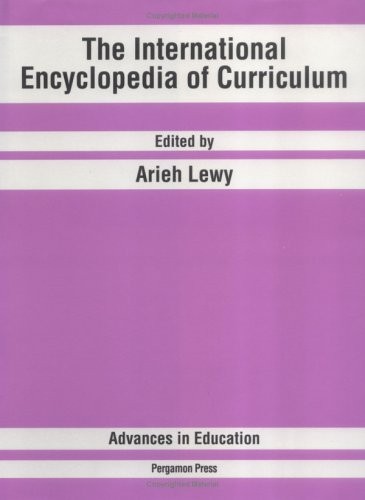 The International Encyclopedia of Curriculum (Advances in Education)