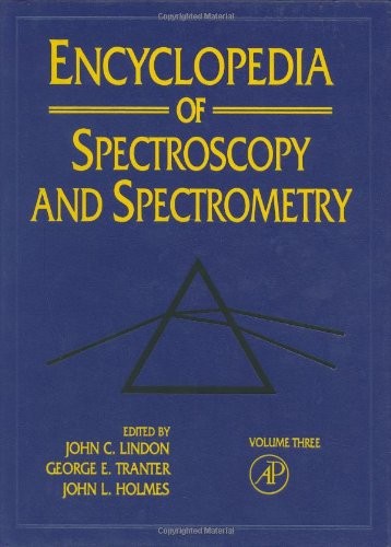 Encyclopedia Of Spectroscopy And Spectrometry: 3