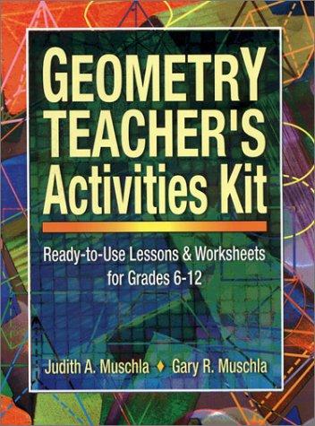 Geometry Teacher's Activities Kit: Ready-to-Use Lessons & Worksheets for Grades 6-12 (J-B Ed: Activities)