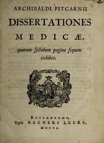 Archibaldi Pitcarnii Dissertationes medicae, quarum syllabum pagina sequens exhibet