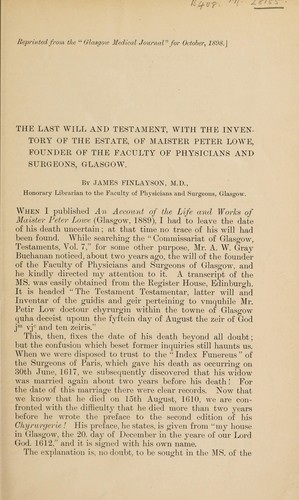 The last will and testament, with the inventory of the estate, of Maister Peter Lowe, founder of the Faculty of Physicians and Surgeons, Glasgow