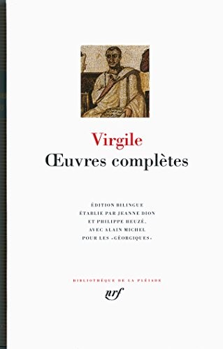 Oeuvres complètes : Réunit Bucoliques ; Géorgiques ; Enéide ; Le moustique ; Imprécations ; L'aigrette ; Epigrammes ; La fille d'auberge ; Priapées (French Edition)