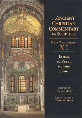 James, 1-2 Peter, 1-3 John, Jude (Ancient Christian Commentary on Scripture, New Testament XI)