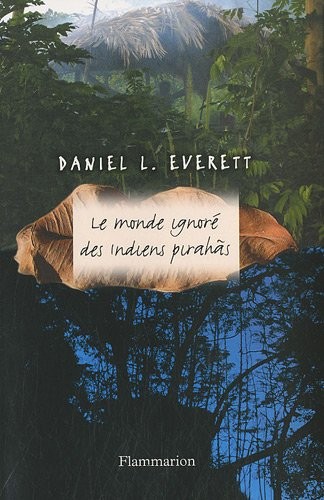 Le monde ignoré des indiens Pirahãs