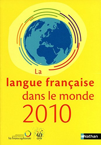 La langue francaise dans le monde en 2010 (French Edition)