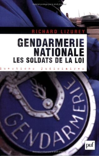Gendarmerie nationale : Les soldats de la loi