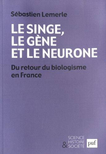 Le singe, le gène et le neurone : Du retour du biologisme en France