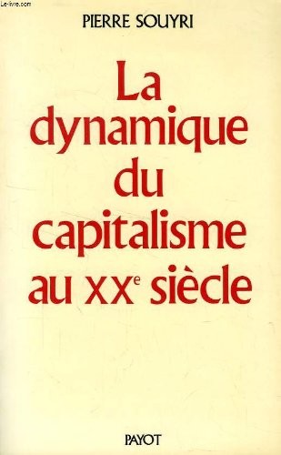La dynamique du capitalisme au XXe siècle (Aux origines de notre temps) (French Edition)