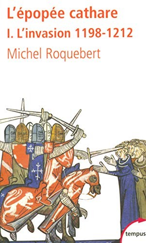 L'épopée cathare : Tome 1, L'invasion 1198-1212