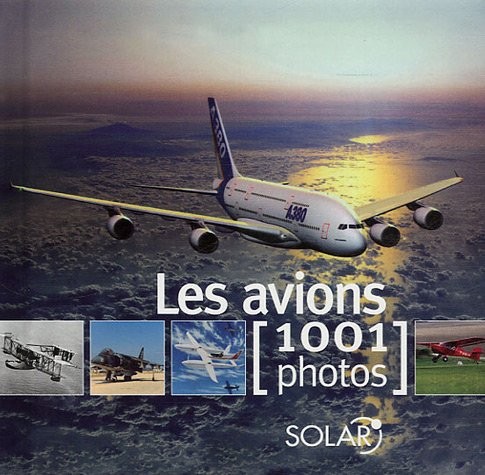 AVIONS [1001 PHOTOS] -LES