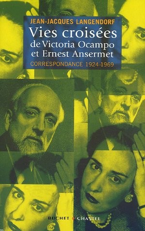 Les vies croisées de Victoria Ocampo et Ernest Ansermet