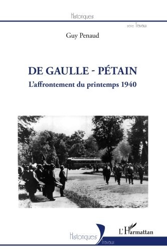De Gaulle - Pétain: L'affrontement du printemps 1940 (French Edition)